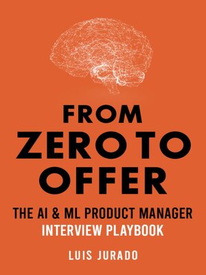 cover image of From Zero to Offer--The AI & ML Product Manager Interview Playbook